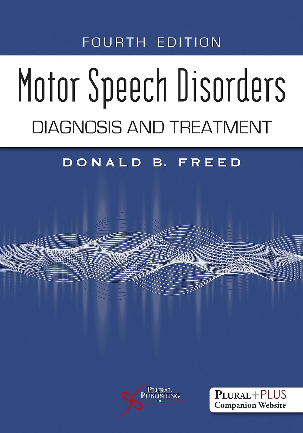 Motor Speech Disorders: Diagnosis and Treatment, Fourth Edition Fourth Edition