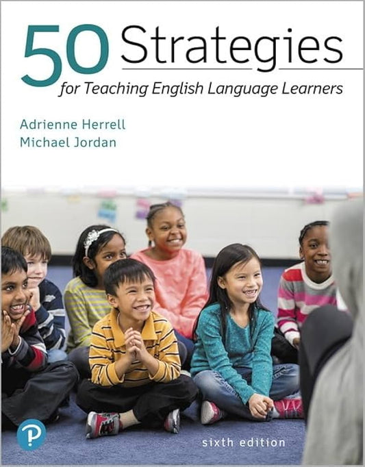 50 Strategies for Teaching English Language Learners 6th Edition ISBN: 9780134986616