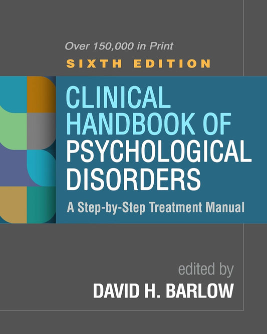 Clinical Handbook of Psychological Disorders: A Step-by-Step Treatment Manual Sixth Edition