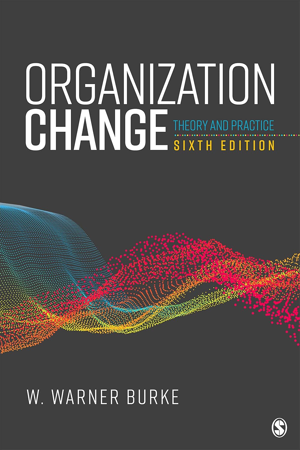 Organization Change : Theory and Practice by W. Warner Burke