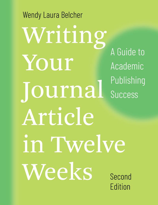 Writing Your Journal Article in Twelve Weeks, Second Edition: A Guide to Academic Publishing Success (Chicago Guides to Writing, Editing, and Publishing) Second Edition ISBN: 9780226499918