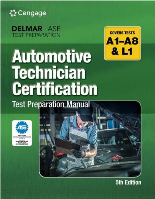 Automotive Technician Certification Test Preparation Manual A-Series (DELMAR LEARNING'S ASE TEST PREP SERIES) 5th Edition ISBN: 9780357644607