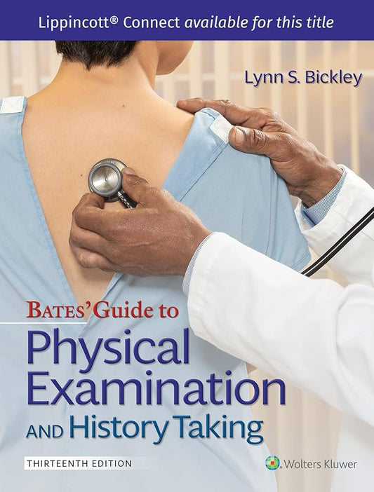 Bates' Guide To Physical Examination and History Taking Thirteenth, North American Edition ISBN: 9781496398178