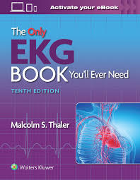 The Only EKG Book You’ll Ever Need Tenth, North American Edition ISBN: 9781975185831