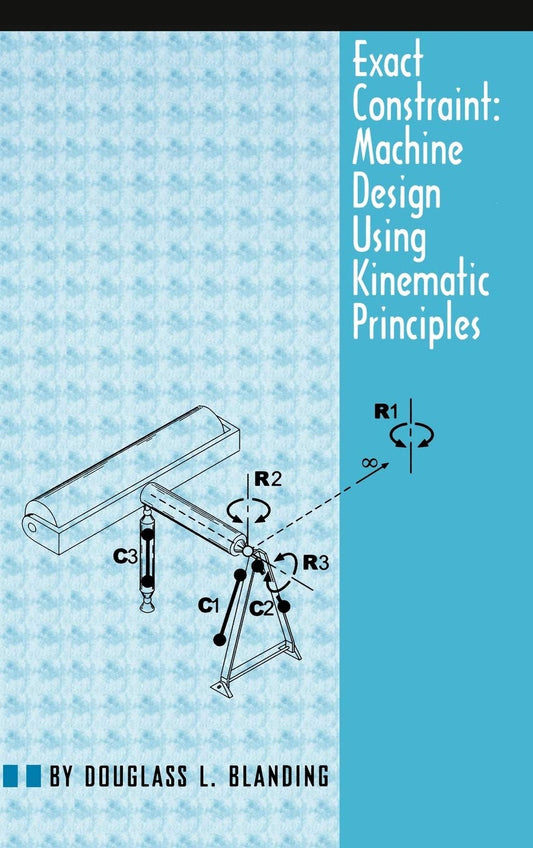 Exact Constraint: Machine Design Using Kinematic Processing