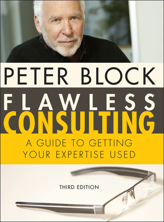 Flawless Consulting: A Guide to Getting Your Expertise ISBN: 9780470620748