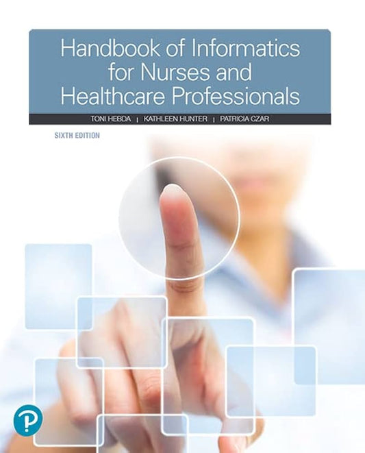 Handbook of Informatics for Nurses & Healthcare Professionals 6th Edition ISBN: 9780134711010