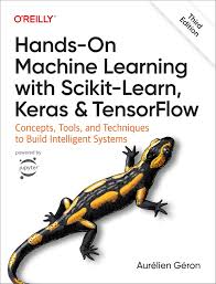 Hands-On Machine Learning with Scikit-Learn, Keras, and TensorFlow: Concepts, Tools, and Techniques to Build Intelligent Systems 3rd Edition ISBN: 9781098125974