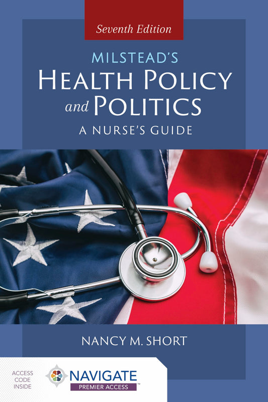 Milstead's Health Policy & Politics: A Nurse's Guide 7th Edition ISBN: 9781284228519