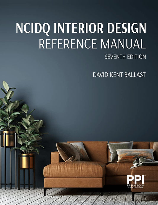 PPI NCIDQ Interior Design Reference Manual, Seventh Edition ISBN: 9781591268420