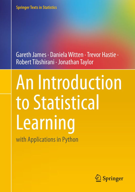 An Introduction to Statistical Learning: with Applications in Python (Springer Texts in Statistics) 2023rd Edition ISBN: 9783031387463