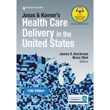 Jonas and Kovner's Health Care Delivery in the United States 13th Edition ISBN: 9780826173034