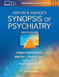 Kaplan & Sadock’s Synopsis of Psychiatry Twelfth, North American Edition ISBN: 9781975145569