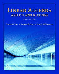 Linear Algebra and Its Applications 5th Edition ISBN: 9780321982384