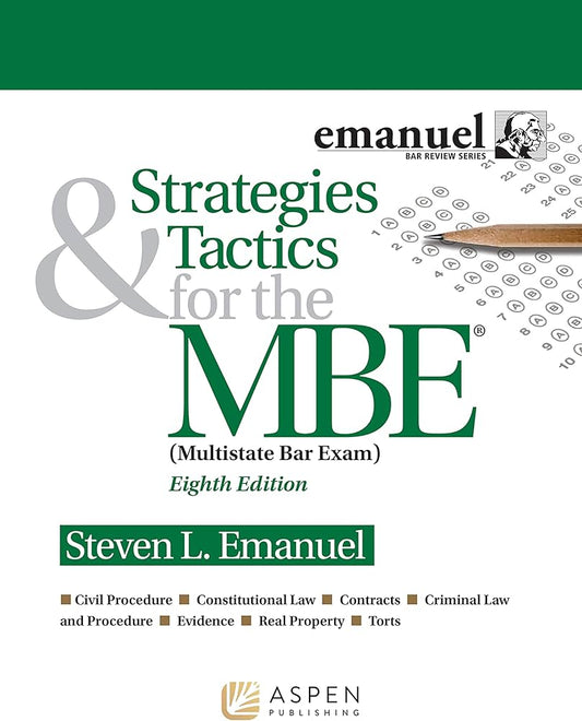 Strategies & Tactics for the MBE (Emanuel Bar Review) (Bar Review Series) 8th Edition ISBN: 9781543839395