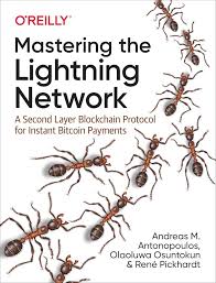 Mastering the Lightning Network: A Second Layer Blockchain Protocol for Instant Bitcoin Payments 1st Edition ISBN: 9781492054863