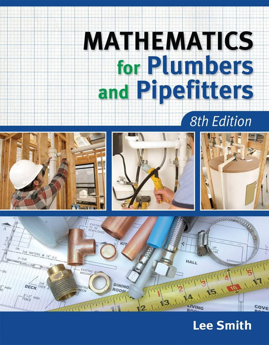 Mathematics for Plumbers and Pipefitters 8th Edition ISBN: 9781111642600