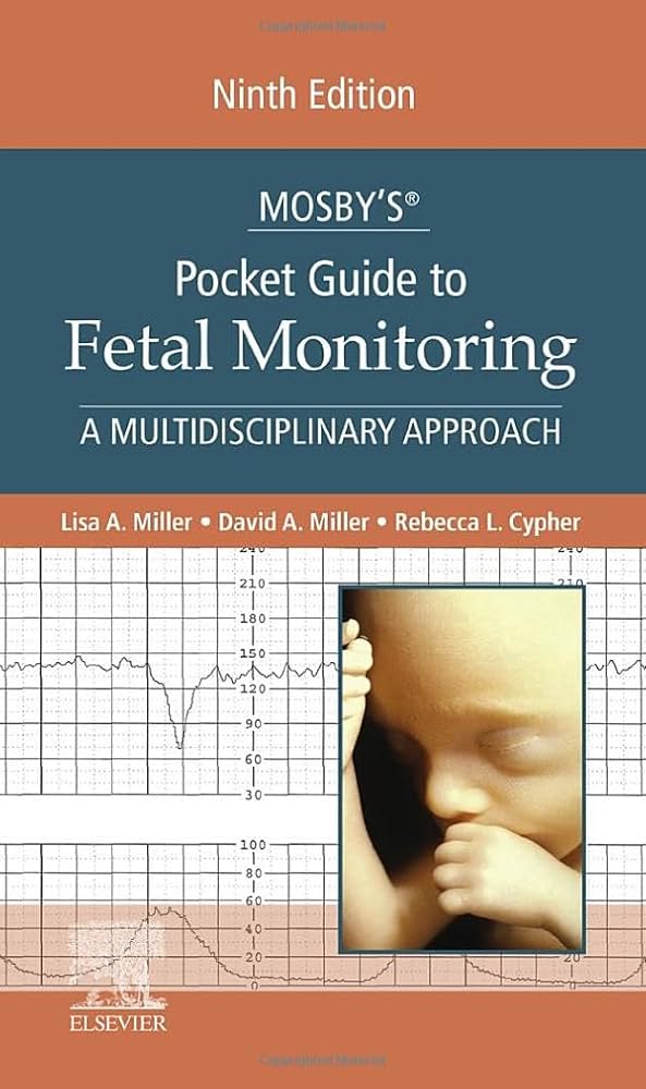 Mosby’s® Pocket Guide to Fetal Monitoring 9th Edition ISBN: 9780323642606