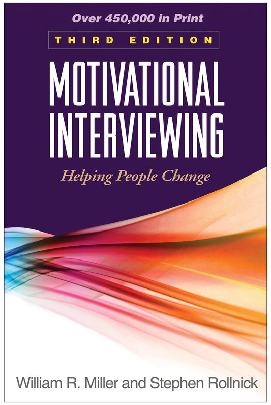 Motivational Interviewing: Helping People Change, 3rd Edition (Applications of Motivational Interviewing Series) 3rd Edition ISBN: 9781609182274