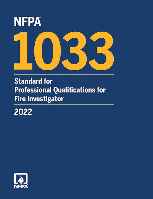 NFPA 1033, Standard for Professional Qualifications for Fire Investigator, 2022 Edition Paperback ISBN: 9781455928156