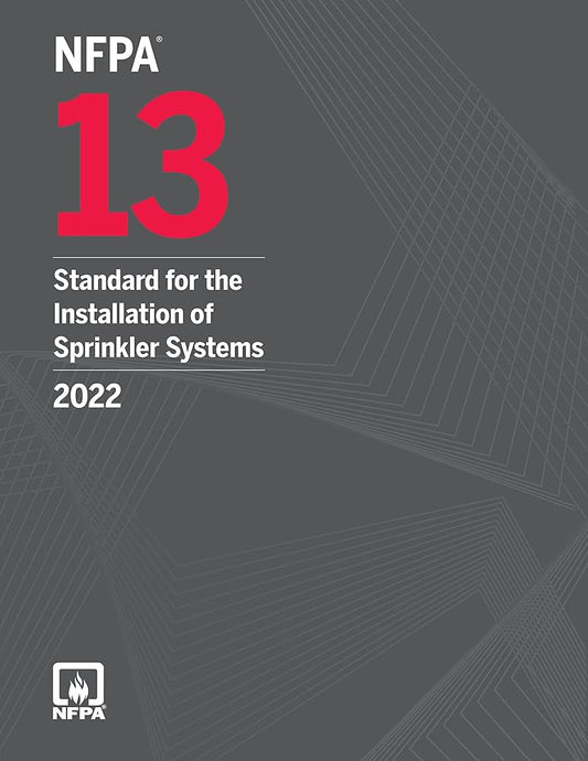 NFPA 13, Standard for the Installation of Sprinkler Systems, 2022 Edition Paperback ISBN: 9781455927814