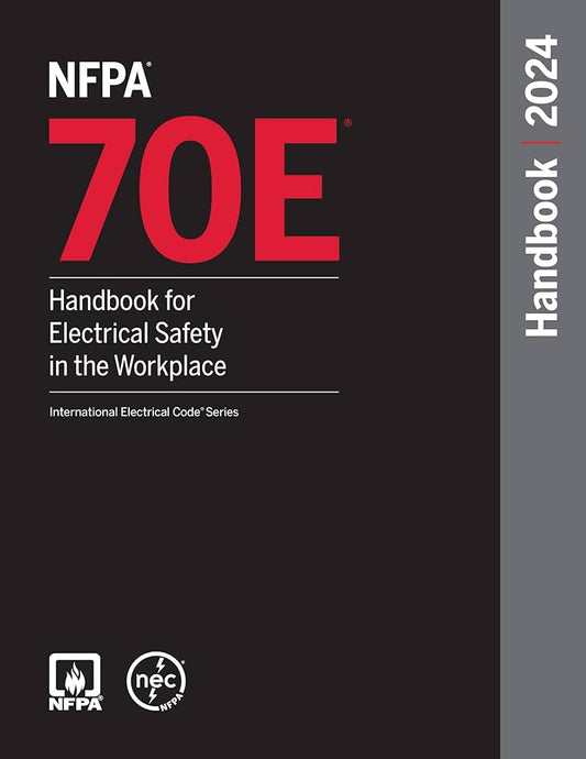 NFPA 70E, Handbook for Electrical Safety in the Workplace, 2024 Edition Hardcover ISBN: 9781455930760