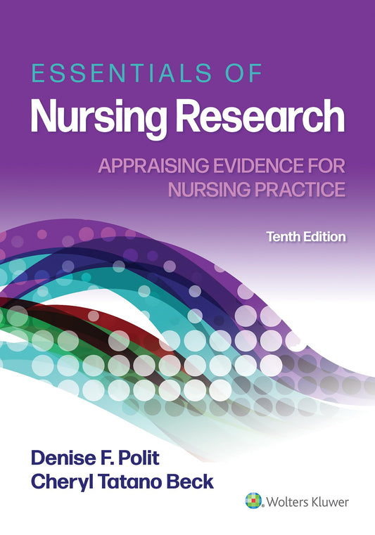 LWW - Essentials of Nursing Research: Appraising Evidence for Nursing Practice Tenth, North American Edition ISBN: 9781975141851