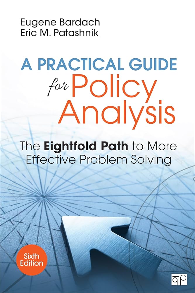 A Practical Guide for Policy Analysis: The Eightfold Path to More Effective Problem Solving 6th Edition ISBN: 9781506368887