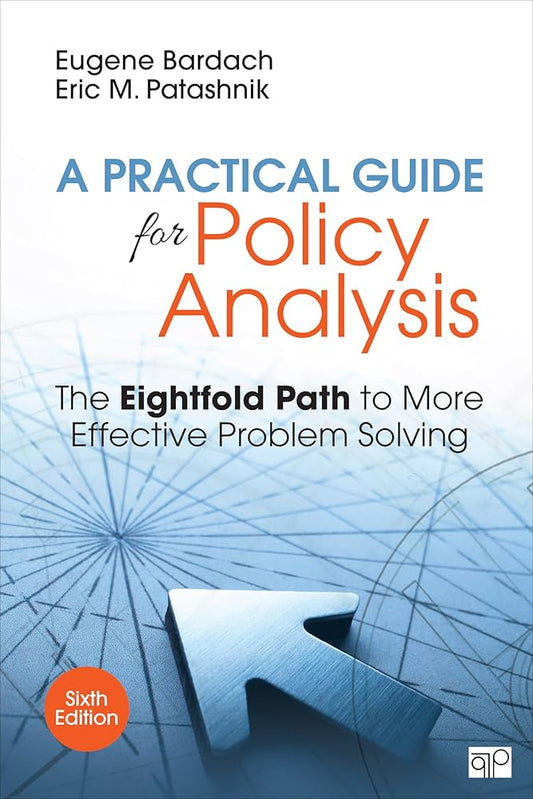 A Practical Guide for Policy Analysis: The Eightfold Path to More Effective Problem Solving 6th Edition ISBN: 9781506368887