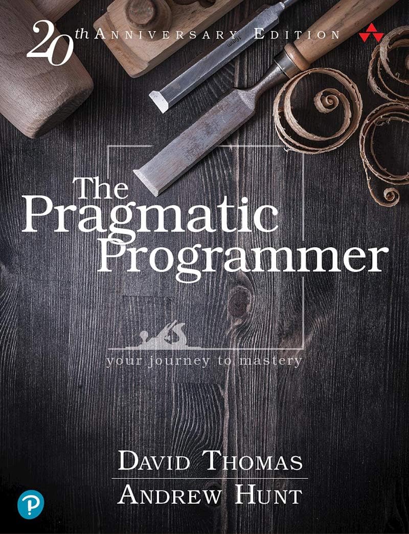 The Pragmatic Programmer: Your Journey To Mastery, 20th Anniversary Edition (2nd Edition) ISBN: 9780135957059