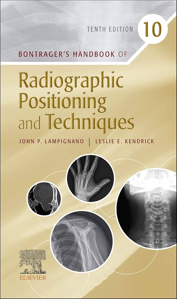 Bontrager’s Handbook of Radiographic Positioning and Techniques 10th Edition ISBN:  9780323694223