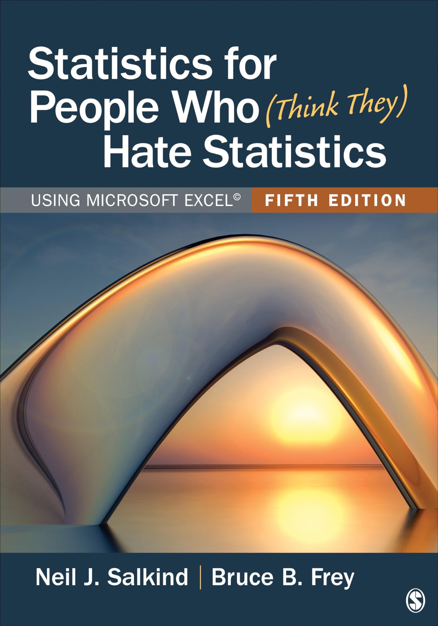 Statistics for People Who (Think They) Hate Statistics: Using Microsoft Excel Fifth Edition ISBN: 9781071803882