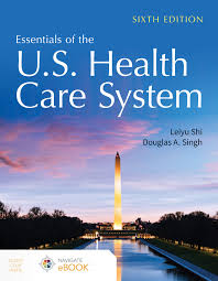 Essentials of the U.S. Health Care System 6th Edition ISBN: 9781284235104